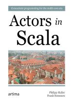 Actors in Scala: Concurrent Programming for the Multi-core Era