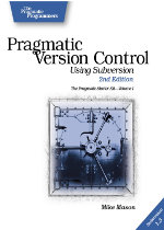 Pragmatic Version Control: Using Subversion, 2nd Edition