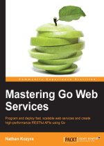 Mastering Go Web Services