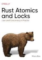 Rust Atomics and Locks: Low-Level Concurrency in Practice